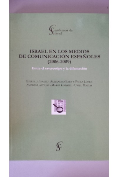 Israel en los medios de comunicación españoles. (2006-2009). Entre el estereotipo y la difamación.